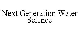 NEXT GENERATION WATER SCIENCE