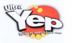 ULTRA YEP YEP! NOW MY LAUNDRY IS FRESH & CLEAN!