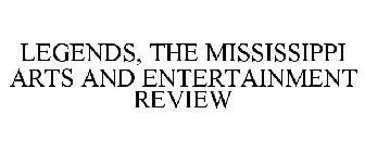 LEGENDS, THE MISSISSIPPI ARTS AND ENTERTAINMENT REVIEW