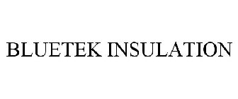 BLUETEK INSULATION