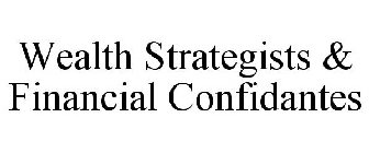 WEALTH STRATEGISTS & FINANCIAL CONFIDANTES