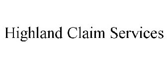 HIGHLAND CLAIM SERVICES