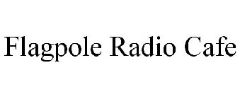 FLAGPOLE RADIO CAFE