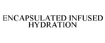 ENCAPSULATED INFUSED HYDRATION