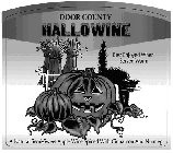 DOOR COUNTY HALLOWINE BEST ENJOYED WHEN SERVED WARM A NATURAL SEMI-SWEET APPLE WINE SPICED WITH CINNAMON AND NUTMEG