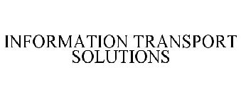 INFORMATION TRANSPORT SOLUTIONS
