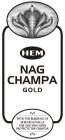 HEM NAG CHAMPA GOLD WITH THE BLESSINGS OF SHESHANAGA THE ONE WHO EVEN PROTECTS THE CREATOR