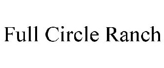 FULL CIRCLE RANCH