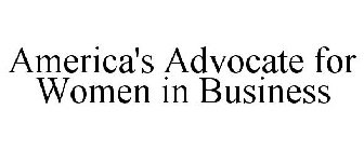AMERICA'S ADVOCATE FOR WOMEN IN BUSINESS