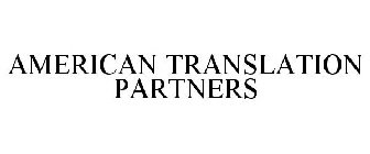 AMERICAN TRANSLATION PARTNERS