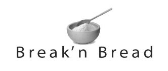 BREAK'N BREAD
