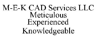 M-E-K CAD SERVICES LLC METICULOUS EXPERIENCED KNOWLEDGEABLE
