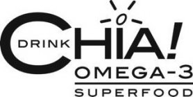 DRINK CHIA! OMEGA - 3 SUPERFOOD