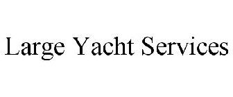 LARGE YACHT SERVICES