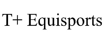 T+ EQUISPORTS