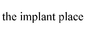 THE IMPLANT PLACE