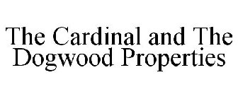 THE CARDINAL AND THE DOGWOOD PROPERTIES