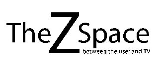 THE Z SPACE BETWEEN THE USER AND TV