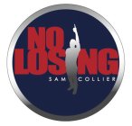 NO LOSING SAM COLLIER