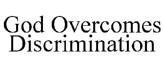 GOD OVERCOMES DISCRIMINATION