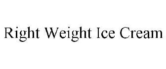 RIGHT WEIGHT ICE CREAM