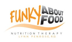 FUNKY ABOUT FOOD NUTRITION THERAPY LYNN PENROSE, R.D.
