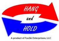 HANG AND HOLD A PRODUCT OF FOXSKI ENTERPRISES, LLC
