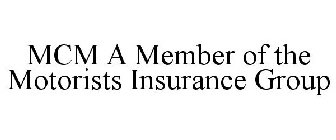 MCM A MEMBER OF THE MOTORISTS INSURANCE GROUP