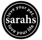 SARAHS LOVE YOUR PET. LOVE YOUR LIFE