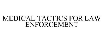 MEDICAL TACTICS FOR LAW ENFORCEMENT