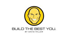 BUILD THE BEST YOU. BY DAVID MILLER