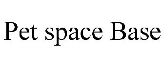 PET SPACE BASE
