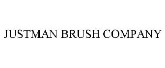 JUSTMAN BRUSH COMPANY