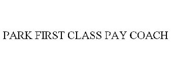 PARK FIRST CLASS PAY COACH