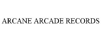 ARCANE ARCADE RECORDS