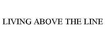 LIVING ABOVE THE LINE