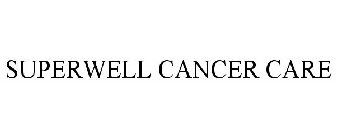 SUPERWELL CANCER CARE