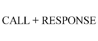 CALL + RESPONSE