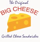 THE ORIGINAL BIG CHEESE GRILLED CHEESE SANDWICHES