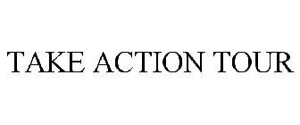 TAKE ACTION TOUR