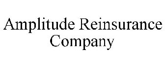 AMPLITUDE REINSURANCE COMPANY