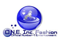 O.N.E. INC. FASHION OFFICIAL NUMBER-1 ENTERTAINMENT