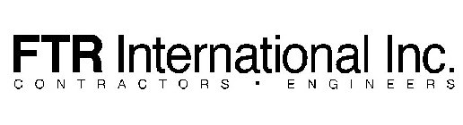 FTR INTERNATIONAL INC. CONTRACTORS · ENGINEERS
