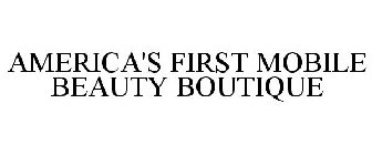 AMERICA'S FIRST MOBILE BEAUTY BOUTIQUE