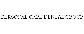 PERSONAL CARE DENTAL GROUP