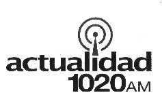 ACTUALIDAD 1020 AM