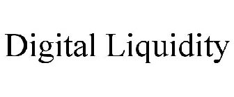 DIGITAL LIQUIDITY