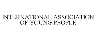 INTERNATIONAL ASSOCIATION OF YOUNG PEOPLE