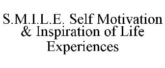 S.M.I.L.E. SELF MOTIVATION & INSPIRATION OF LIFE EXPERIENCES