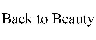 BACK TO BEAUTY